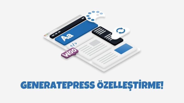 GeneratePress Teması Nasıl Özelleştirilir? SEO Canavarı!