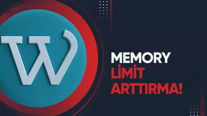 WordPress Memory Limit Arttırma Nasıl Yapılır? Tüm Yöntemler!